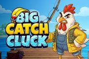 Big Catch Cluck